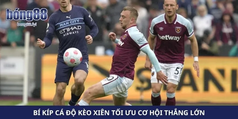 Bí kíp cá độ kèo xiên tối ưu cơ hội thắng lớn