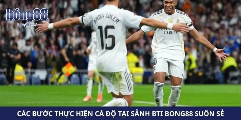 Các bước thực hiện cá độ tại sảnh BTI Bong88 suôn sẻ