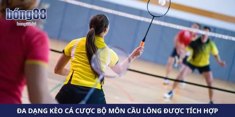 Đa dạng kèo cá cược bộ môn cầu lông được tích hợp