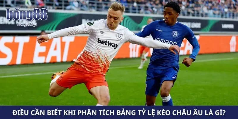 Điều cần biết khi phân tích bảng tỷ lệ kèo châu Âu là gì?