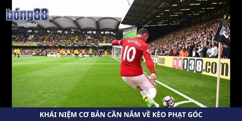 Khái niệm cơ bản cần nắm về kèo phạt góc