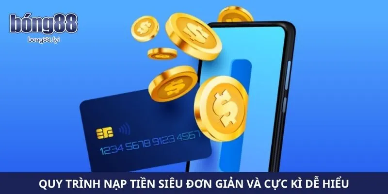 Quy trình nạp tiền siêu đơn giản và cực kì dễ hiểu