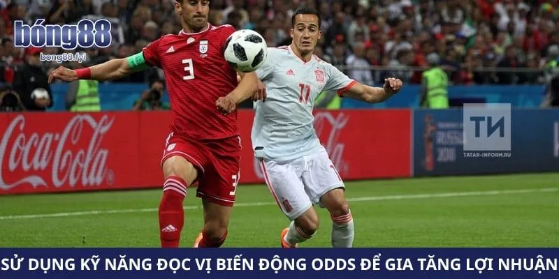 Sử dụng kỹ năng đọc vị biến động Odds để gia tăng lợi nhuận