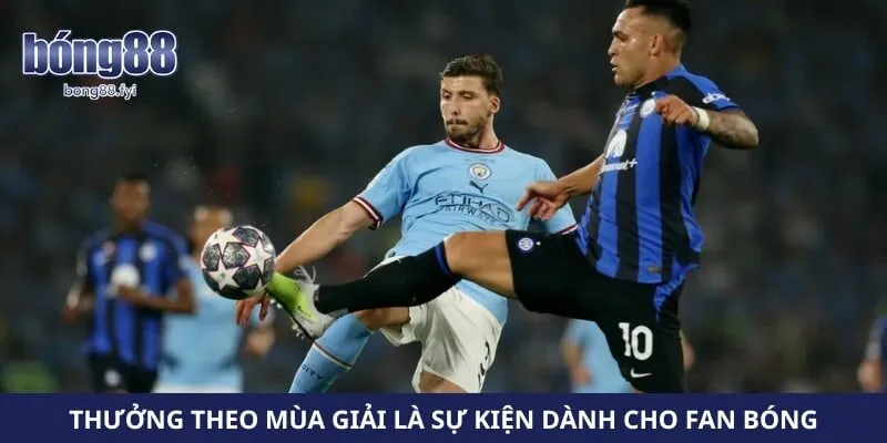 Thưởng theo mùa giải là sự kiện dành cho fan bóng