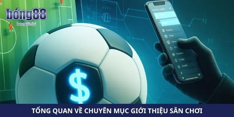Tổng quan về chuyên mục giới thiệu sân chơi