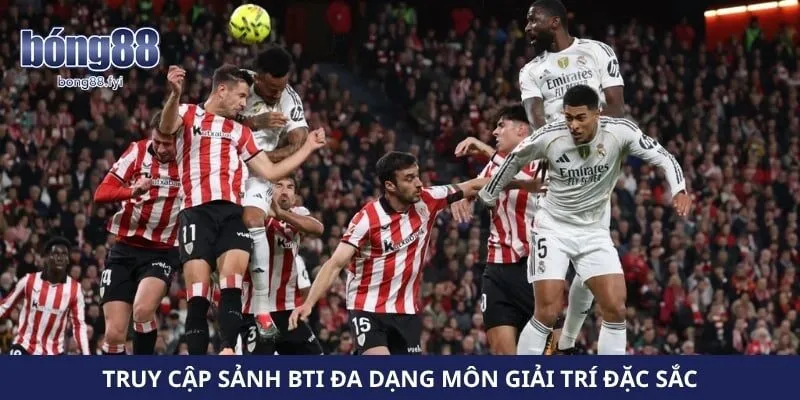 Truy cập sảnh BTI đa dạng môn giải trí đặc sắc