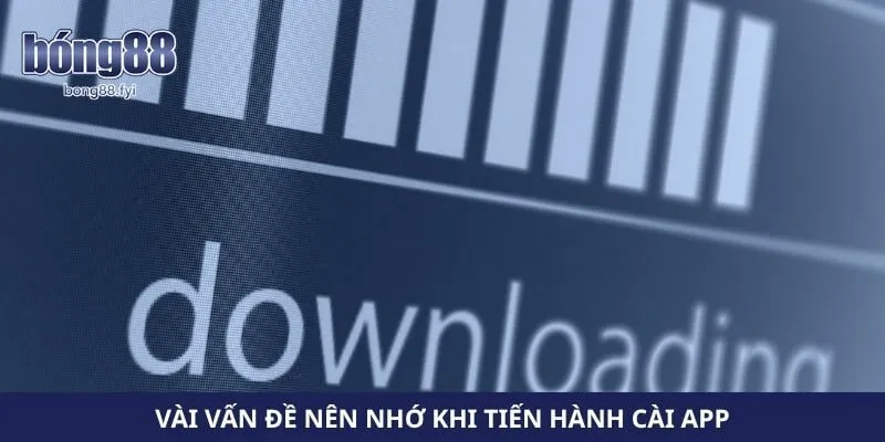 Vài vấn đề nên nhớ khi tiến hành cài app 
